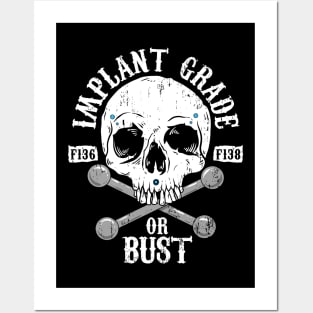 Implant Grade or Bust Posters and Art